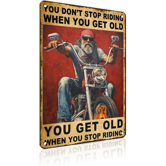 Motorcycle Metal Wall Sign Retro Garage Bar Man Cave Decor You Don't Stop Riding When You Get Old 8 x 12 Inch