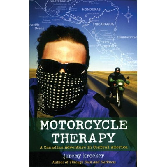 Pre-Owned Motorcycle Therapy: A Canadian Adventure in Central America (Paperback) 0991825004 9780991825004