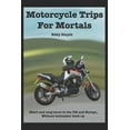 thumbnail image 1 of Motorcycle Trips For Mortals: Without helicopter backup (Paperback), 1 of 1