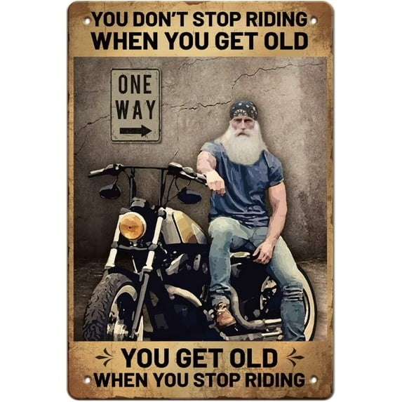 Motorcycle Vintage Metal Tin Sign Plaque Poster Retro You Don't Stop Riding Metal Wall Decorative Tin Signs 8×12inch DIY