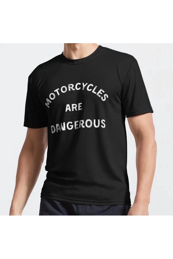 Motorcycles Are Dangerous Funny Motorcycle Riders Lover T-Shirt