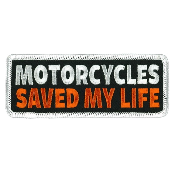 Motorcycles Saved My Life Patch, High Thread Heat Sealed Backing Embroidered Iron-On / Sew-On Rayon Patch - 4" x 2"