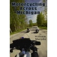 thumbnail image 1 of Pre-Owned Motorcycling Across Michigan (Paperback) 0976610434 9780976610434, 1 of 1
