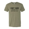 thumbnail image 1 of "Motorcyle Shirt, I Don't Snore I Dream I'm A Motorcycle, Snoring Shirt, Sublimation T, Gift For Snoring, Soft Bella T, Motorcycle T, Dad Tee, Heather Olive, 2XL", 1 of 1