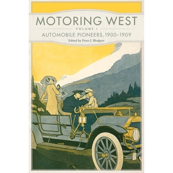 Pre-Owned Motoring West: Volume 1: Automobile Pioneers, 19001909 Paperback - USED