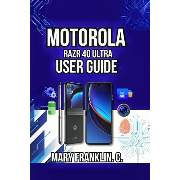 Motorola Phones User Guide 2026 Motorola razr 40 Ultra User Guide: Hidden Features, Workflow Optimization, and Camera Techniques, Book 18, (Paperback)