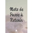 thumbnail image 1 of Mots De Passe À Retenir: Un carnet parfait pour protéger tous vos noms d'utilisateur et mots de passe (Paperback), 1 of 1