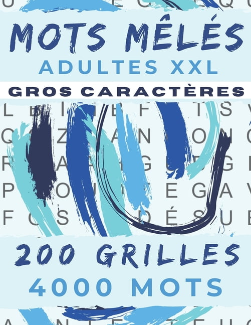 Mots Mêlés Adultes XXL: GROS CARACTÈRES 4000 MOTS CACHÉS 200 GRILLES AVEC SOLUTIONS GRAND FORMAT 21,5 x 27,94 cm PUZZLES PARFAIT POUR ADULTE, JUNIOR DÈS 12 ANS ET SENIOR IDÉE DE CADEAU (Paperback)