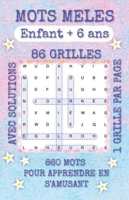 Mots MÃªlÃ©s Enfants + de 6 ans: Jeux de mots pour enfants.86 grilles avec solutions (860 mots). 1 grille par page. ThÃ¨mes, (Paperback)