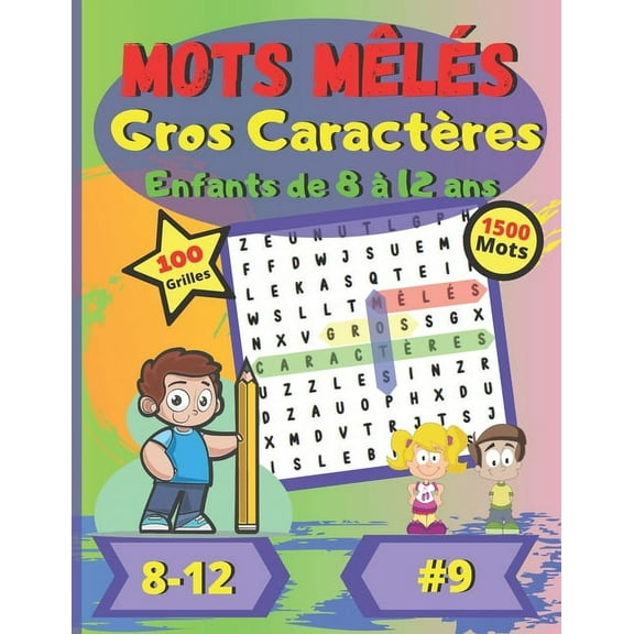 Mots mls Gros Caractres Enfants de 8 12 ans #9 : Pour enfants de 8 12 ans - Dificult facile - Gros Caractres - Grand Format - Police de caractres grande taille et amusante - 100 grandes grilles de puzzle - 1500 mots (Paperback)