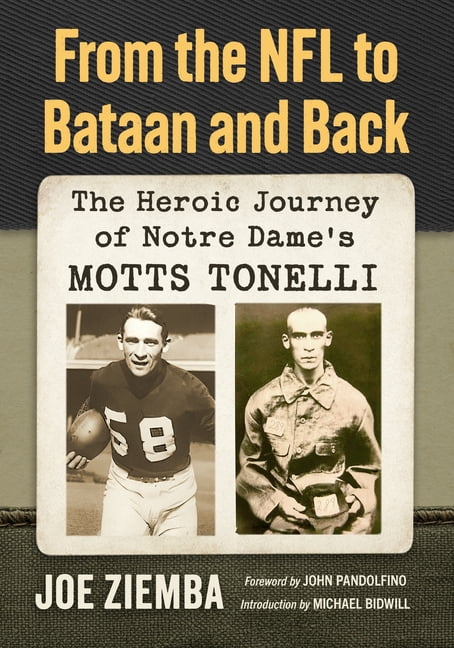 From the NFL to Bataan and Back: The Heroic Journey of Notre Dame's Motts Tonelli, (Paperback)