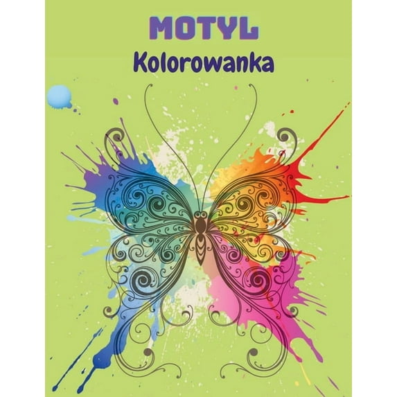 Motyl Kolorowanka: Kolorowanka z motylami dla dzieci: 20 zupelnie wyjątkowych kolorowanek z motylami Ksi&#2, (Paperback)