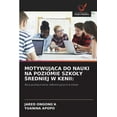 thumbnail image 1 of MotywujĄca Do Nauki Na Poziomie Szkoly Średniej W Kenii (Paperback), 1 of 1