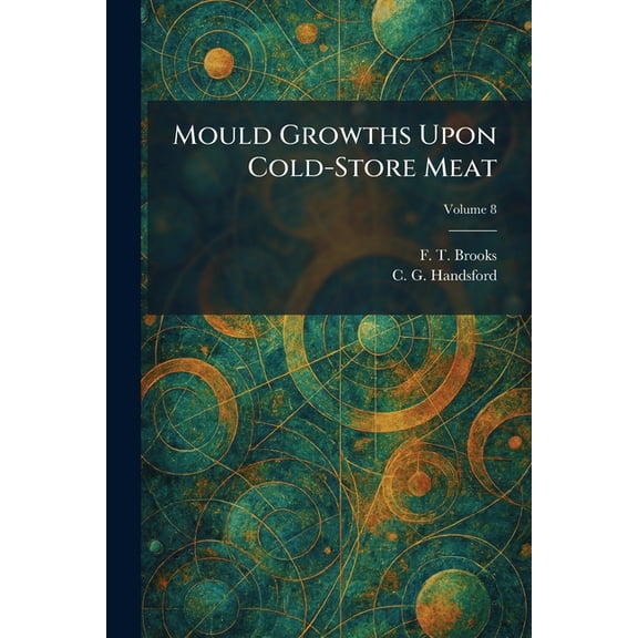 Mould Growths Upon Cold-Store Meat, (Paperback)