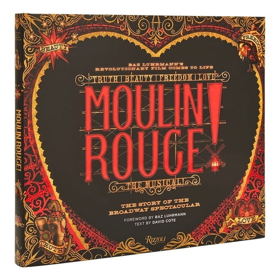 Moulin Rouge! the Musical: The Story of the Broadway Spectacular, (Hardcover)