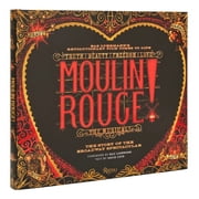 Moulin Rouge! the Musical The Story of the Broadway Spectacular, Hardcover