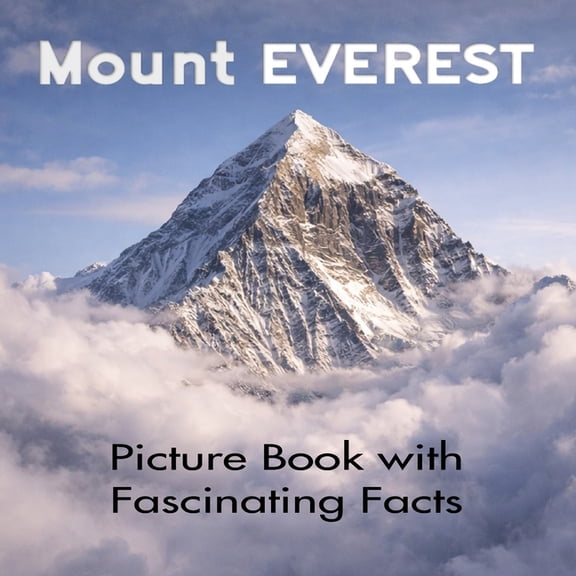 Mount Everest Mount Everest Picture Book with Fascinating Facts: Mount Everest Coffee Table Book, (Paperback)