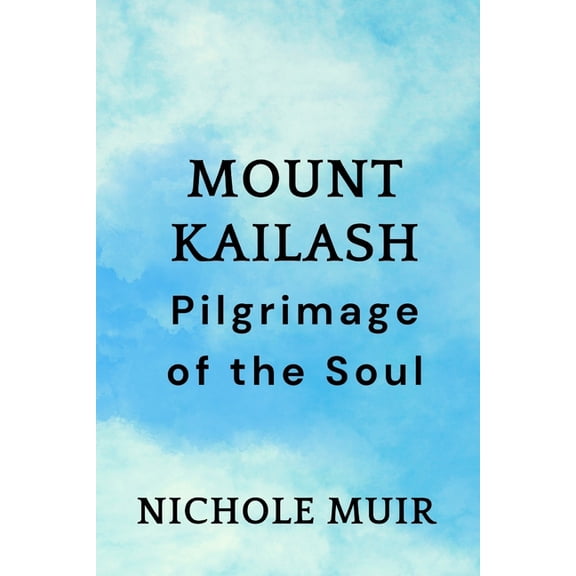 Mount Kailash: Pilgrimage of the Soul, (Paperback)