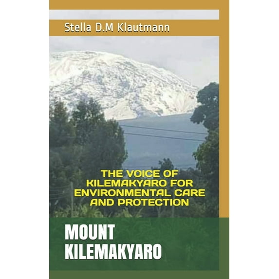 Mount Kilemakyaro: The Voice of Kilemakyaro for Environmental Care and Protection (Paperback)