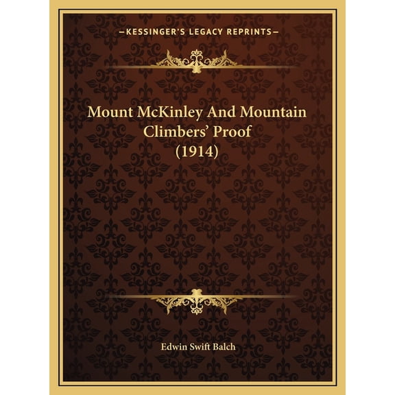 Mount McKinley And Mountain Climbers' Proof (1914) (Paperback)