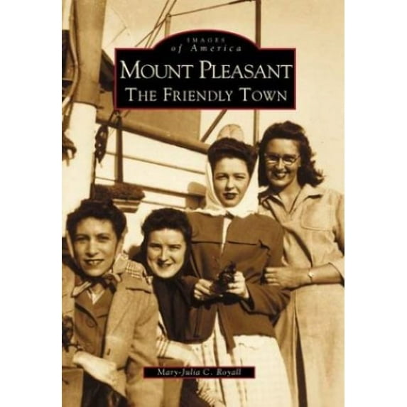 Pre-Owned Mount Pleasant: The Friendly Town (Paperback) 0738506907 9780738506906