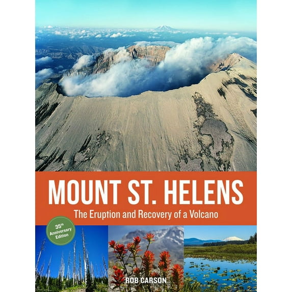 Mount St. Helens 35th Anniversary Edition: The Eruption and Recovery of a Volcano, (Paperback)