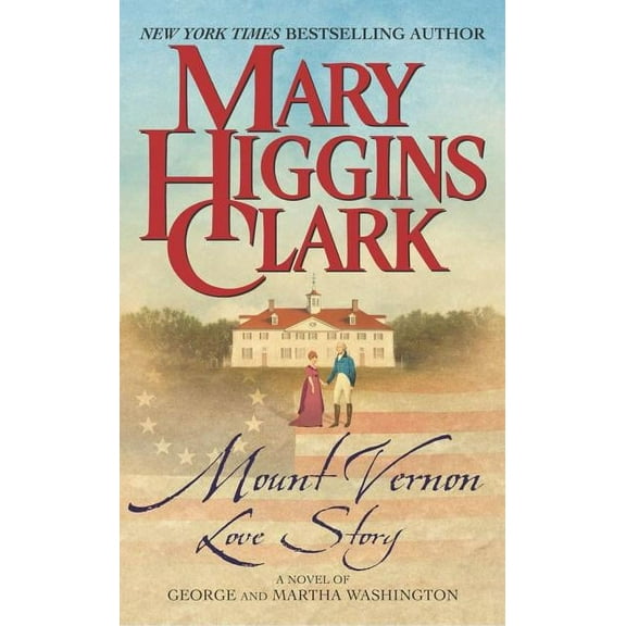 Mount Vernon Love Story: A Novel of George and Martha Washington, (Paperback)