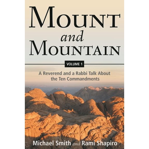 Mount and Mountain: A Reverend and a Rabbi Talk about the Ten Commandments (Paperback) by Michael Smith, Rami Shapiro