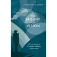 thumbnail image 1 of Mount of Vision: African American Prophetic Tradition, 1800-1950, (Hardcover), 1 of 1