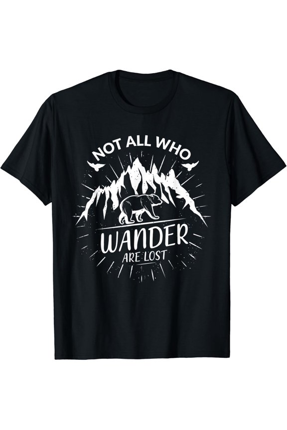 Mountain Bear Hiking - Not All Those Who Wander Are Lost T-Shirt Size S-5XL