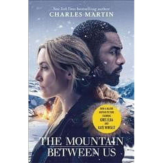 Mountain Between Us : Now a Major Motion Picture Starring Idris Elba and Kate Winslet
