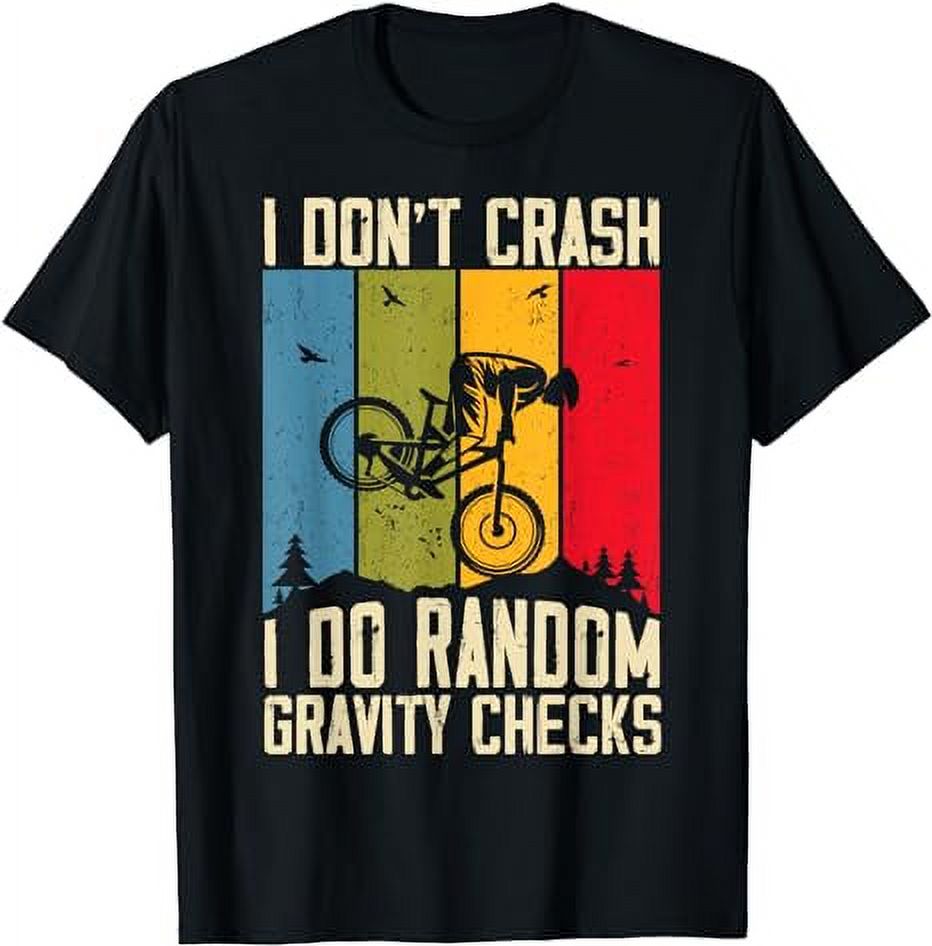 Mountain Bike I Dont Crash I Do Random Gravity Checks Biker T-Shirt ...