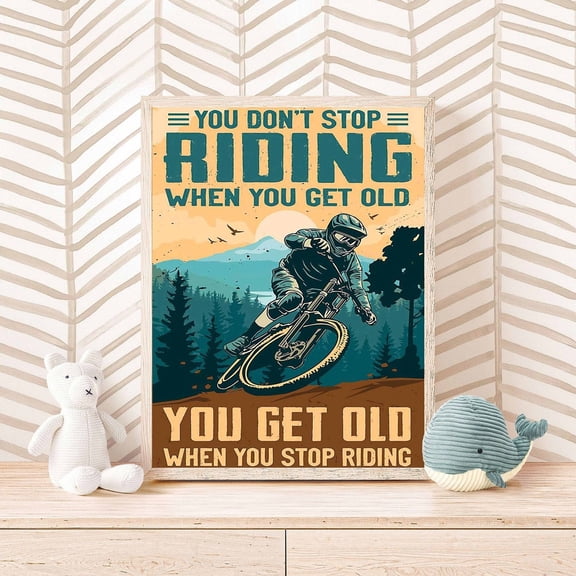 Mountain Biking Man Poster, You Don’T Stop Riding When You Get Old, Riding , Sport Mountain Biking Poster, For Mountain Biker, Unframed Poster Size 16x24 F03.1.15l787
