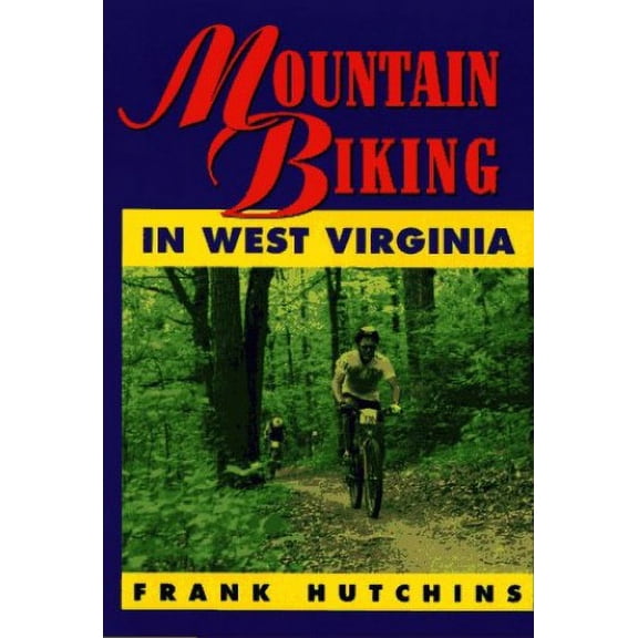 Pre-Owned Mountain Biking in West Virginia (Paperback) 0964619717 9780964619715