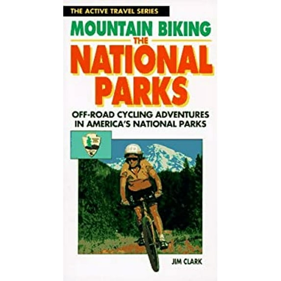 Pre-Owned Mountain Biking the National Parks: Off-Road Cycling Adventures in America's National Parks (Active Travel Series) (Paperback) 0933201699 9780933201699