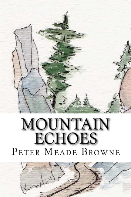Mountain Echoes (Paperback) by Peter Meade Browne