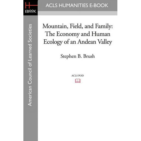 Mountain, Field, and Family: The Economy and Human Ecology of an Andean Valley, (Paperback)