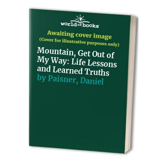 Pre-Owned Mountain, Get Out of My Way: Life Lessons and Learned Truths, 9780446519076, 0446519073, Hardcover, 1st Ptg. edition