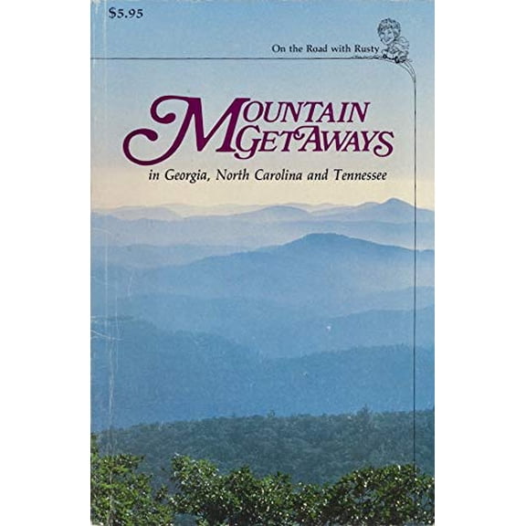Pre-Owned Mountain Getaways in Georgia, North Carolina, and Tennessee (Paperback) 9780961631611