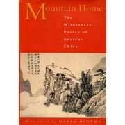 Mountain Home: The Wilderness Poetry of Ancient China (Paperback)