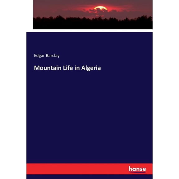 Mountain Life in Algeria, (Paperback)