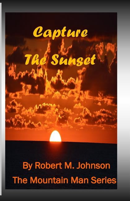 Mountain Man: Capture the Sunset: The Mountain Man Series (Paperback)