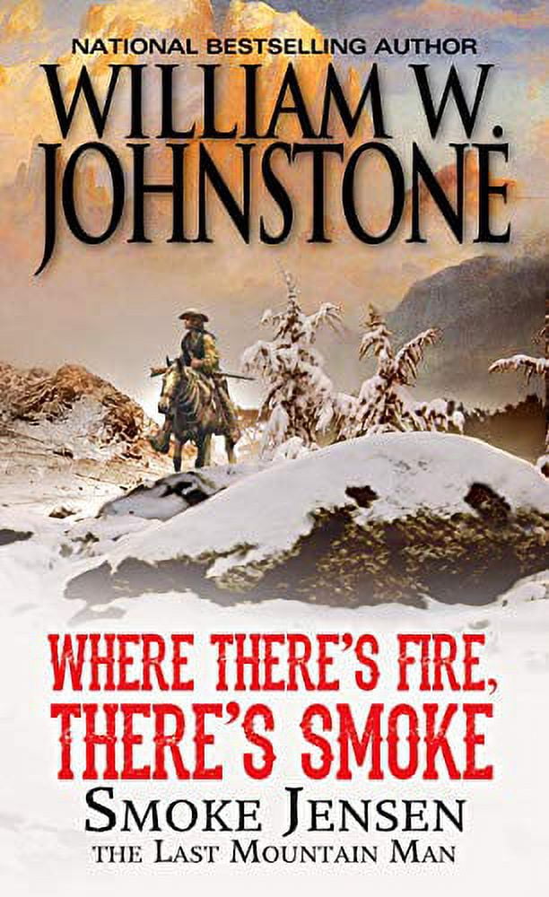 WILLIAM W JOHNSTONE Mountain Man: Where There's Fire, There's Smoke (Paperback)