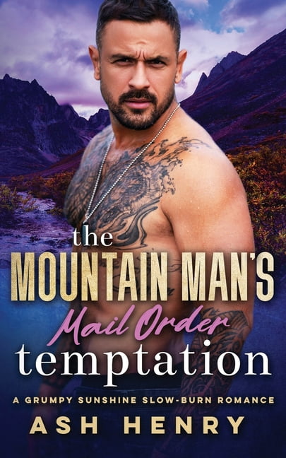 Mountain Men of White Falls The Mountain Man's Mail Order Temptation: A Grumpy Sunshine Slow Burn Romance, (Paperback)