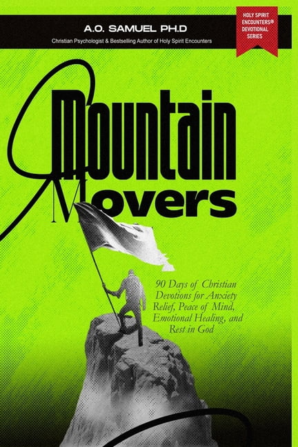 Mountain Movers: 90 Days of Christian Devotions for Anxiety Relief, Peace of Mind, Emotional Healing, and Rest in God, (Paperback)