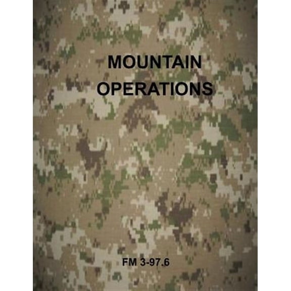 Mountain Operations: FM 3-97.6 (Paperback) by Department of the Army