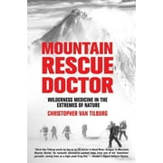Mountain Rescue Doctor : Wilderness Medicine in the Extremes of Nature (Paperback)