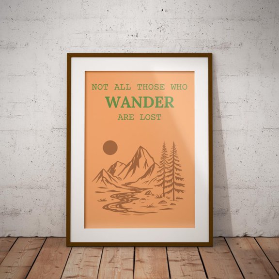 Mountain River Print Inspirational Wanderlust Quote Art Not All Those Who Wander, Unframed Paper Print