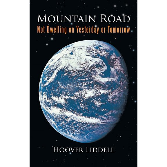 Mountain Road: Not Dwelling on Yesterday or Tomorrow, (Paperback)