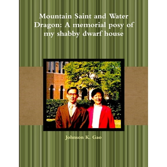 Mountain Saint and Water Dragon: A memorial posy of my shabby dwarf house, (Paperback)